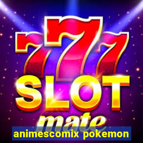 animescomix pokemon